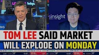 Tom Lee Said Market Will Explode On Monday  Fundstrat Stock Market Prediction