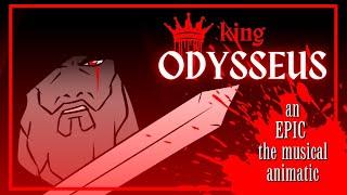 King Odysseus ANIMATIC  Epic the Musical  TW Blood & Violence 