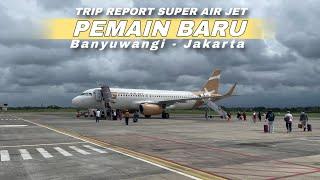 TRIP REPORT️Super Air Jet Banyuwangi - Jakarta