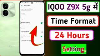 Iqoo z9x 5g me date and time kaise set karehow to time format 24 hours in iqoo z9x 5g me setting