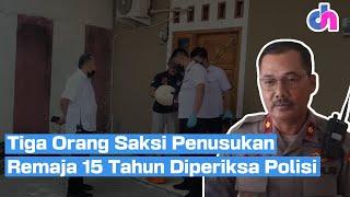 Tiga Orang Saksi Penusukan Remaja 15 Tahun Diperiksa Polisi  Diskursus Network