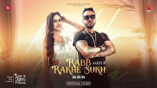 Rabb Rakhe Sukh  Jazzy B  ft. Kiran Brar  Ustad Ji King Forever  Punjabi Song