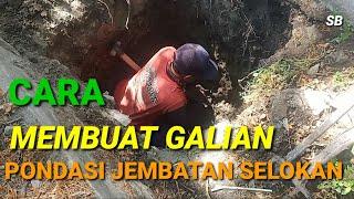 CARA MEMBUAT GALIAN PONDASI JEMBATAN PLAT DUKER  PONDASI JEMBATAN  PONDASI JEMBATAN SELOKAN