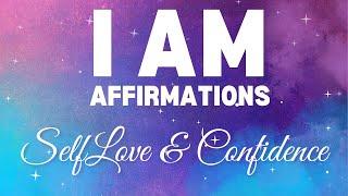 POSITIVE I AM AFFIRMATIONS for SELF-LOVE & CONFIDENCE 