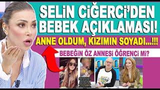 Selin Ciğerciden bebek ve anne oldum açıklaması Bebeğin öz annesi kim? Gökhan Çıra ile barıştı mı?