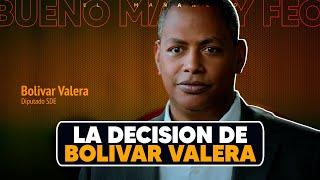 La Decisión política de Bolivar Valera - Lo Bueno Lo Malo y Lo Feo