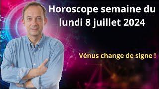 Horoscope astro semaine du lundi 8 juillet 2024