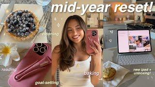 MID YEAR RESET ‍️ goal setting cleaning new iPad pro + unboxing reading baking etc 