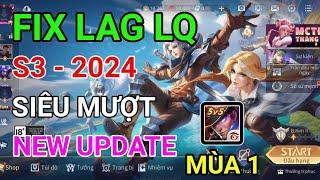 FIX LAG LIÊN QUÂN MÙA 31 S3 - 2024 GIẢM LAG SIÊU MƯỢT NEW UPDATE 107 NHẸ NHƯ MÙA 01