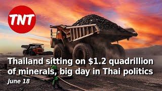 Thailand sitting on $1.2 quadrillion of minerals milestone day in Thai politics - June 18