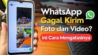 Cara Mengatasi WhatsApp Tidak Bisa Kirim Foto dan Video 2024
