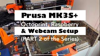 Prusa MK3S+ Raspberry Pi - Octoprint - Webcam Installation Part 2 of our Prusa Series.