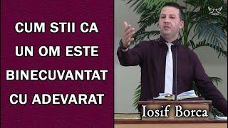 Iosif Borca - Cum stii ca un om este Binecuvantat cu Adevarat  PREDICA