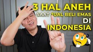 3 Hal Aneh Yang Cuma Ada di Indonesia Pas Jual Beli Emas  Nomor 1 Harus Bisa Diubah