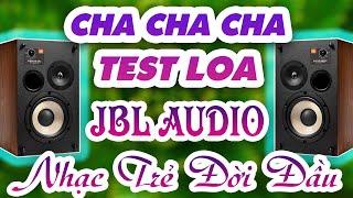 Tuyển Tập Cha Cha Cha Không Lời Test Loa JBL Audio - Nhạc trẻ đời đầu hòa tấu hay nhất 2024