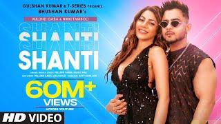 Shanti Official Video  Feat. Millind Gaba & Nikki Tamboli Asli Gold Satti Dhillon  Bhushan Kumar