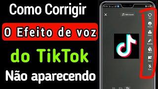 Como corrigir o efeito de voz do Tiktok não aparecendo  Como Adicionar Efeitos De Voz No Tiktok