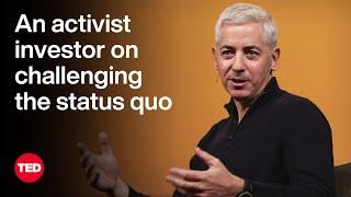 An Activist Investor on Challenging the Status Quo  Bill Ackman  TED