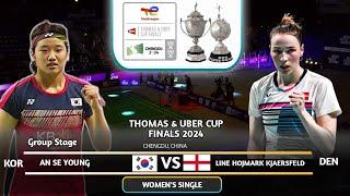 An Se Young KOR Vs Line Hojmark Kjaersfeld DEN  Badminton Uber Cup 2024