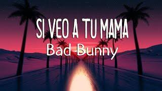 Bad Bunny - Si Veo a Tu Mamá LetraLyrics