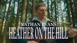 Nathan Evans – Heather On The Hill Official Video