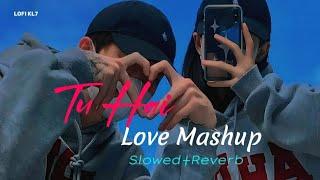 Tu Hai丨Love Mashup丨Slowed+Reverb Song丨Lofi KL7