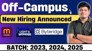 New Hiring Announced  Off-Campus Drive 2023 2024 2025 BATCH  Meesho LightNWonder Byteridge