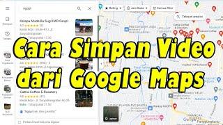 Cara simpan video dari google maps