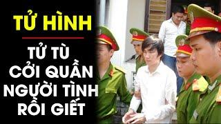 TỬ HÌNH tên tử tù bẩn tính bắt người tình cởi quần PHỤC VỤ rồi sát hại trong nhà nghỉ  Điều tra TV