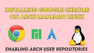 Google Chrome Installation On Manjaro Arch Linux  Enabling Arch User Repositories  Linux Temple