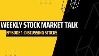 EPISODE 1 - Weekly Stock Market Talk