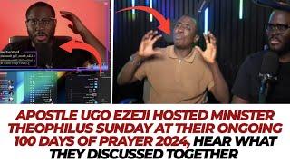 UGO EZEJI HOSTED THEOPHILUS SUNDAY AT THEIR ONGOING 100DAYS OF PRAYER 2024 HEAR WHAT THEY DISCUSSED