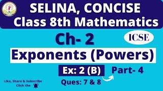 Class 8th ICSE  Selina Math  Ch- 2 Exponents  Powers  Ex 2  B  Ques 7 & 8  Brilliant Minds