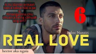 REAL LOVE 6 BY Rebec Nunziri  MIZO LOVE STORY #thawnthu #ngaihnawm #thawnthungaihnawm #mizo