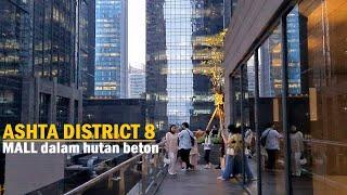 MALL ASHTA DISTRICT 8 at SCBD ⫷ a walking around ⫸