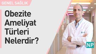 Obezite Ameliyat Türleri Nelerdir?