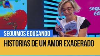 Leemos Historias de un amor exagerado de Graciela Montes