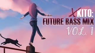 ►xKito Future Bass Mix Vol. 1◄