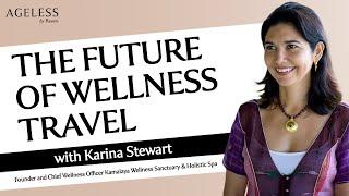 The Future Of Wellness Travel With Karina Stewart