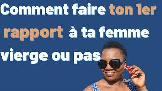 Comment faire le rapport à ta femme vierge?