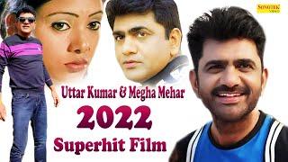 Uttar Kumar  Superhit Full Movie  Megha Mehar  Latest Haryanvi Movie  Haryanvi Film 2022