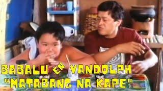 Babalu and Vandolph - Matabang na Kape