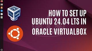 How To Install Ubuntu 24.04 LTS in Oracle VirtualBox on Windows 11  With Guest Additions 2024