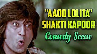 Aaoo Lolita - Shakti Kapoor Comedy Scene  लड़की देखी नहीं  लाइन मारना शुरू   शक्ति कपूर की कॉमेडी