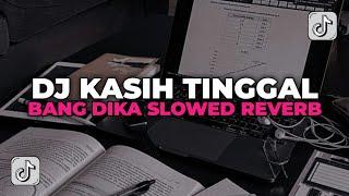 DJ KASIH TINGGAL BANG DIKA Slowed & Reverb By @djarifsopan VIRAL TIKTOK 