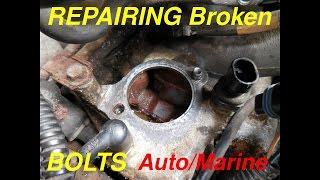 Repairing A Snapped Off Broken Bolt