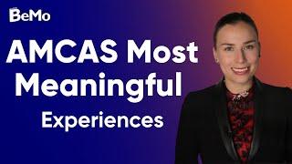 AMCAS Most Meaningful Experiences  BeMo Academic Consulting #BeMo # BeMore