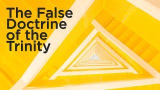 Sermon The False Doctrine of the Trinity