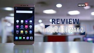 LeEco Le Max 2 Review   Is it Really a Superphone?