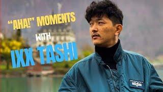 “Aha” Moments with @IxxTashi  Musical Artist  Episode 11